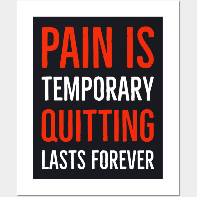 Pain Is Temporary Quitting Lasts Forever Wall Art by Suzhi Q